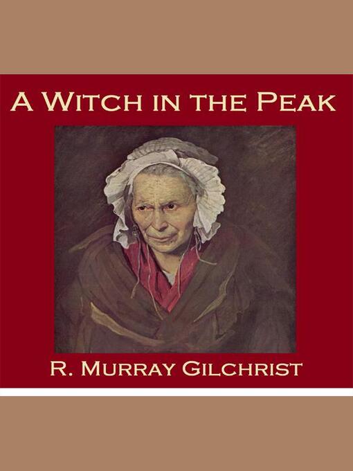 Title details for A Witch in the Peak by R. Murray Gilchrist - Available